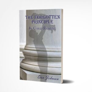 The Forgotten Principle in Child Rearing